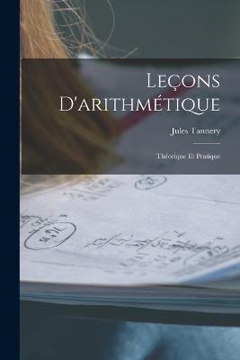 Leçons D'arithmétique: Théorique Et Pratique - Jules Tannery - cover