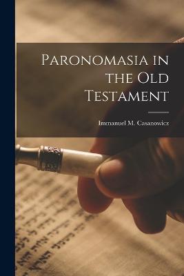 Paronomasia in the Old Testament - Immanuel M Casanowicz - cover