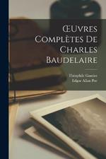 OEuvres Completes De Charles Baudelaire