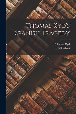 Thomas Kyd's Spanish Tragedy - Josef Schick,Thomas Kyd - cover