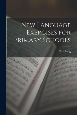 New Language Exercises for Primary Schools - C C Long - cover