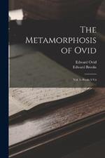 The Metamorphosis of Ovid: Vol. I--Books I-Vii