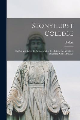 Stonyhurst College: Its Past and Present: An Account of Its History, Architecture, Treasures, Curiosities, Etc - Atticus - cover