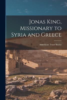 Jonas King, Missionary to Syria and Greece - cover