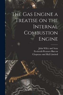 The Gas Engine a Treatise on the Internal Combustion Engine - Frederick Remsen Hutton - cover