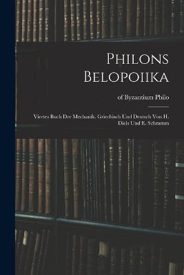 Philons Belopoiika; viertes Buch der Mechanik. Griechisch und deutsch von H. Diels und E. Schramm - cover