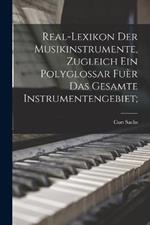 Real-Lexikon der Musikinstrumente, zugleich ein Polyglossar fuèr das gesamte instrumentengebiet;