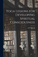 Yoga Lessons for Developing Spiritual Consciousness