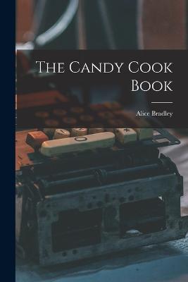 The Candy Cook Book - Alice Bradley - cover