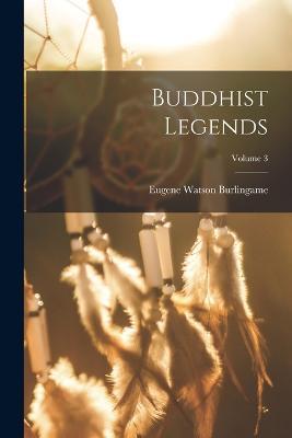 Buddhist Legends; Volume 3 - Eugene Watson Burlingame - cover
