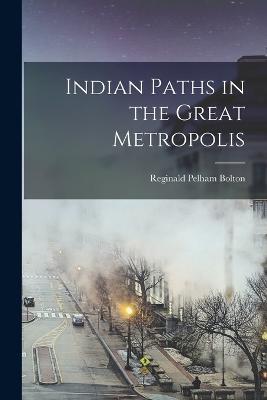 Indian Paths in the Great Metropolis - cover