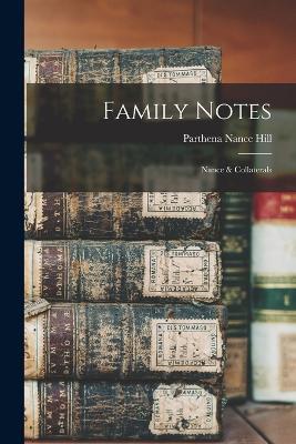 Family Notes: Nance & Collaterals - Hill Parthena Nance - cover
