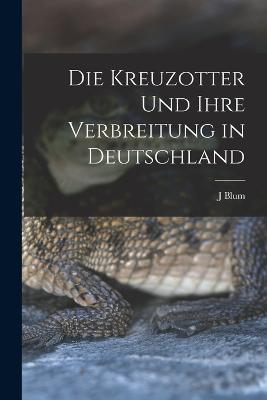Die kreuzotter und ihre verbreitung in Deutschland - J Blum - cover