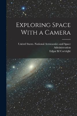 Exploring Space With a Camera - Edgar M Cortright - cover
