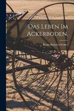Das Leben im Ackerboden.