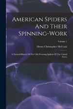 American Spiders And Their Spinning-work: A Natural History Of The Orb-weaving Spiders Of The United States; Volume 1