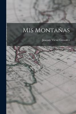 Mis Montanas - Joaquin Victor Gonzalez - cover