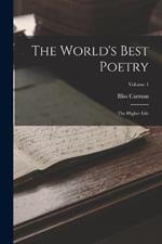 The World's Best Poetry: The Higher Life; Volume 4