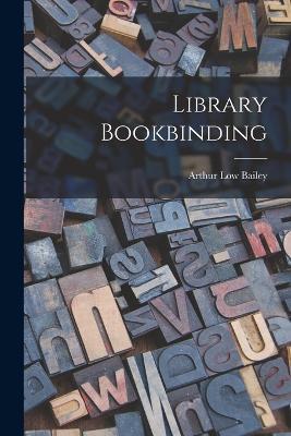 Library Bookbinding - Arthur Low Bailey - cover