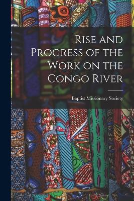 Rise and Progress of the Work on the Congo River - Baptist Missionary Society - cover