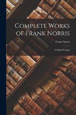 Complete Works of Frank Norris: A Man's Woman