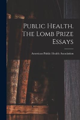 Public Health. The Lomb Prize Essays - American Public Health Association - cover