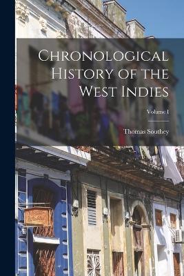 Chronological History of the West Indies; Volume I - Thomas Southey - cover