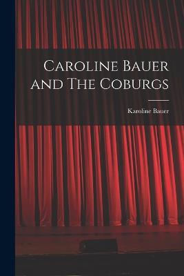 Caroline Bauer and The Coburgs - Karoline Bauer - cover