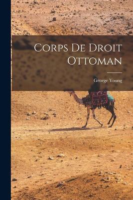 Corps de Droit Ottoman - George Young - cover