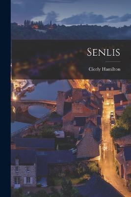 Senlis - Cicely Hamilton - cover