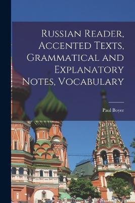 Russian Reader, Accented Texts, Grammatical and Explanatory Notes, Vocabulary - Boyer Paul - cover