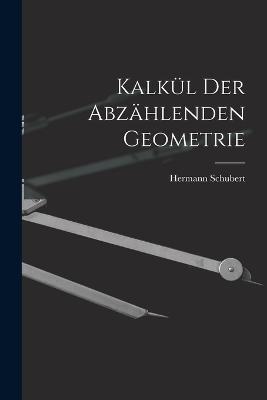 Kalkül der abzählenden Geometrie - Schubert Hermann - cover