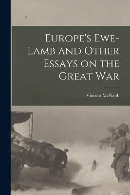 Europe's Ewe-lamb and Other Essays on the Great War - Vincent McNabb - cover