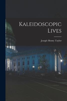 Kaleidoscopic Lives - Joseph Henry Taylor - cover