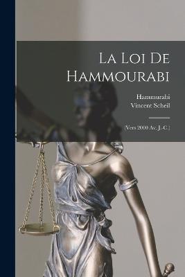 La Loi De Hammourabi: (Vers 2000 Av. J.-C.) - Vincent Scheil,Hammurabi - cover