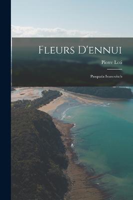 Fleurs D'ennui: Pasquala Ivanovitch - Pierre Loti - cover