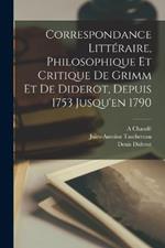 Correspondance Litteraire, Philosophique Et Critique De Grimm Et De Diderot, Depuis 1753 Jusqu'en 1790
