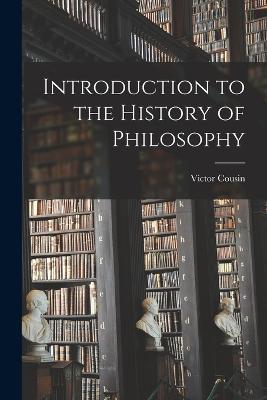 Introduction to the History of Philosophy - Victor Cousin - cover