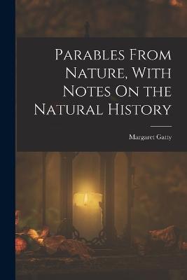 Parables From Nature, With Notes On the Natural History - Margaret Gatty - cover