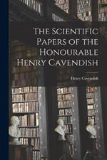 The Scientific Papers of the Honourable Henry Cavendish