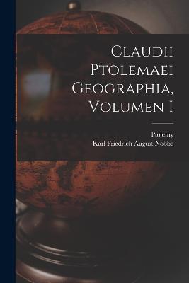 Claudii Ptolemaei Geographia, Volumen I - Karl Friedrich August Nobbe,Ptolemy - cover