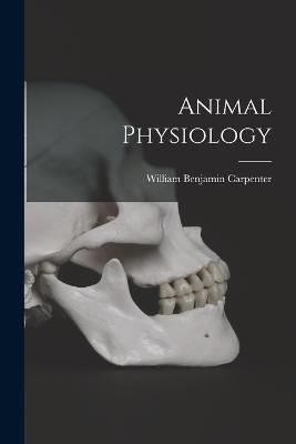 Animal Physiology - William Benjamin Carpenter - cover