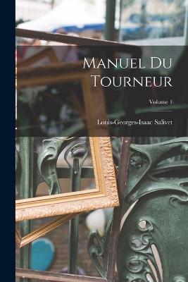 Manuel Du Tourneur; Volume 1 - Louis-Georges-Isaac Salivet - cover