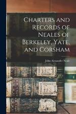 Charters and Records of Neales of Berkeley, Yate, and Corsham