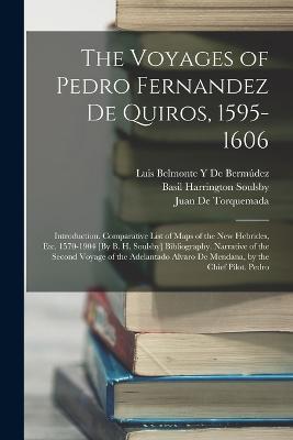 The Voyages of Pedro Fernandez De Quiros, 1595-1606: Introduction. Comparative List of Maps of the New Hebrides, Etc. 1570-1904 [By B. H. Soulsby] Bibliography. Narrative of the Second Voyage of the Adelantado Alvaro De Mendana, by the Chief Pilot. Pedro - Luis Belmonte Y de Bermudez,Basil Harrington Soulsby,Pedro Fernandes de Queiros - cover