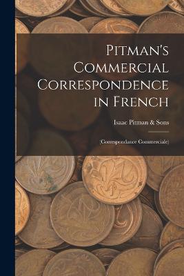 Pitman's Commercial Correspondence in French: (Correspondance Commerciale) - Isaac Pitman & Sons - cover