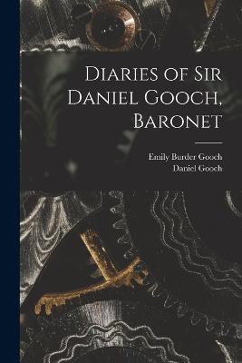 Diaries of Sir Daniel Gooch, Baronet - Daniel Gooch,Emily Burder Gooch - cover
