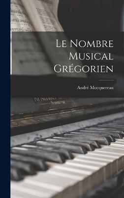 Le Nombre Musical Grégorien - André Mocquereau - cover