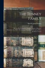 The Tenney Family: Or, the Descendants of Thomas Tenney of Rowley, Massachusetts, 1638-1904, Revised With Partial Records of Prof. Jonathan Tenney