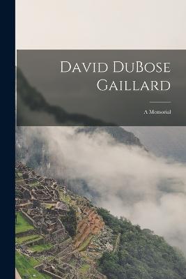 David DuBose Gaillard: A Memorial - Anonymous - cover